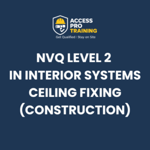 NVQ Level 2 in Interior Systems (Construction) – Ceiling Fixing
